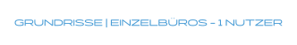 GRUNDRISSE | EINZELBÜROS - 1 NUTZER